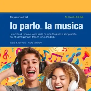 Ultime Pezzi Io parlo... la musica. Percorso di teoria e storia della musica facilitato e semplificato per studenti parlanti italiano L2 o con BES. Per la Scuola media. Ediz. per