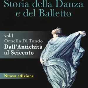 Storia della danza e del balletto. Per le Scuole superiori. Con espansione online vol. 1 Pagamento Sicuro