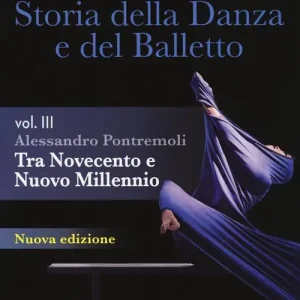 Scelto Dai Clienti Storia della danza e del balletto. Per le Scuole superiori. vol. 3