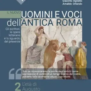 Super Prezzo Il nuovo Uomini e voci dell‘antica Roma. Gli scrittori, le opere letterarie e lo sguardo del presente. Per il triennio delle Scuole superiori. Con e-book. Con espansion vol. 2