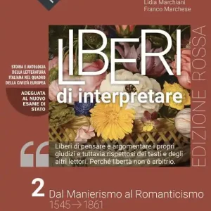 Scelto Dai Clienti Liberi di interpretare. Storia e testi della letteratura italiana nel quadro delle civiltà europea. Ediz. rossa. Per il triennio delle Scuole superiori. Con e-book. vol. 2