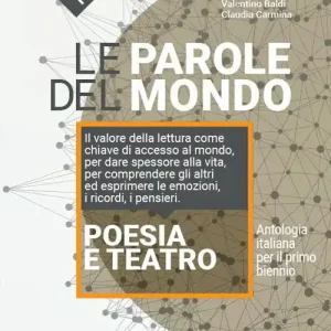 Le parole del mondo. Antologia italiana per il primo biennio. Poesia e teatro. Con La letteratura delle origini. Per il biennio delle Scuole superiori. Con e-book. Con Occasione Imperdibile