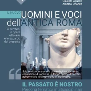 Promozione Il nuovo Uomini e voci dell‘antica Roma. Gli scrittori, le opere letterarie e lo sguardo del presente. Il passato è nostro. Per il triennio delle Scuole superiori. Con