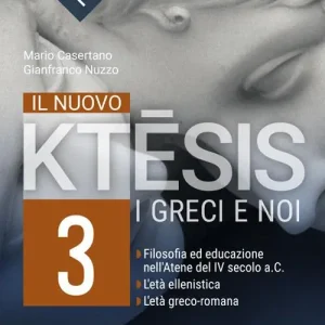 Il nuovo ktesis. I greci e noi. Con Classici da tradurre il teatro, on line. Per le Scuole superiori. Con e-book. Con espansione online vol. 3 Quantità Limitata