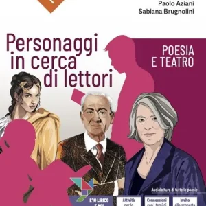 Prezzo Di Fabbrica Personaggi in cerca di lettori. Poesia e teatro. Con Autori e autrici della letteratura delle origini. Antologia italiana per il primo biennio delle Scuole superiori