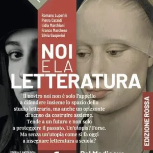 Subito Disponibile Noi e la letteratura. Ed. Rossa. Storia e antologia della letteratura italiana nel quadro della civiltà europee. Con Scrittura. Per le Scuole superiori. Con e-book. vol. 1