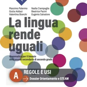 La lingua rende uguali. Grammatica italiana. Per le Scuole superiori. Con e-book. Con espansione online vol. A Offerta