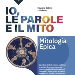 Vendita Finale Io, le parole e il mito. Antologia per il primo biennio. Per le Scuole superiori. Con e-book. Con espansione online