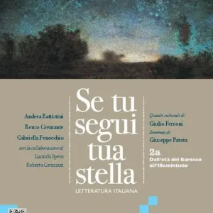 Offerta Limitata Se tu segui tua stella 2a. . Per le Scuole superiori. VOL. 2. Con e-book. Con espansione online vol. 2A