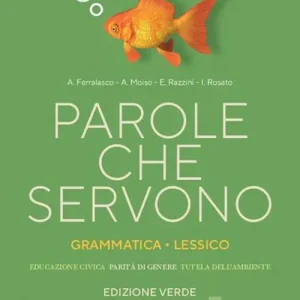Pagamento Sicuro Parole che servono. Ediz. verde. Grammatica italiana. Lessico. Per le Scuole superiori. Con e-book. Con espansione online