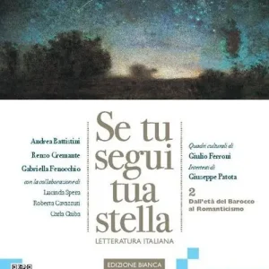 Ultimissimo Modello Se tu segui tua stella. Ediz. bianca. Per le Scuole superiori. Con e-book. Con espansione online vol. 2