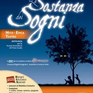 La sostanza dei sogni. Mito, epica e teatro-Tavole. Per la Scuola media. Con e-book. Con espansione online Prezzo Scontato