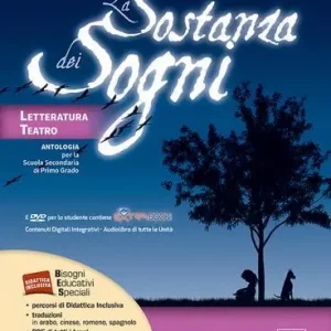 La sostanza dei sogni. Letteratura, teatro-Tavole. Per la Scuola media. Con e-book. Con espansione online Compra Online