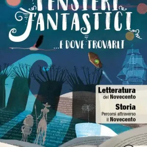Pensieri fantastici... e dove trovarli. Letteratura del Novecento. Per la Scuola media. Con e-book. Con espansione online Promo Stagionale