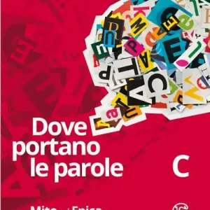 Dove portano le parole. Per le Scuole superiori. Con e-book. Con espansione online vol. c Scelto Dai Clienti