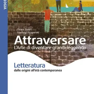 Novità Attraversare. L‘arte di diventare grandi leggendo. Letteratura. Per la Scuola media. Con e-book. Con espansione online