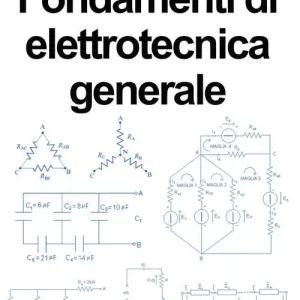 Reso Gratuito Fondamenti di elettrotecnica generale. Per gli Ist. tecnici e professionali