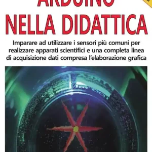 Arduino nella didattica. Sperimentare con la didattica STEM Must-Have