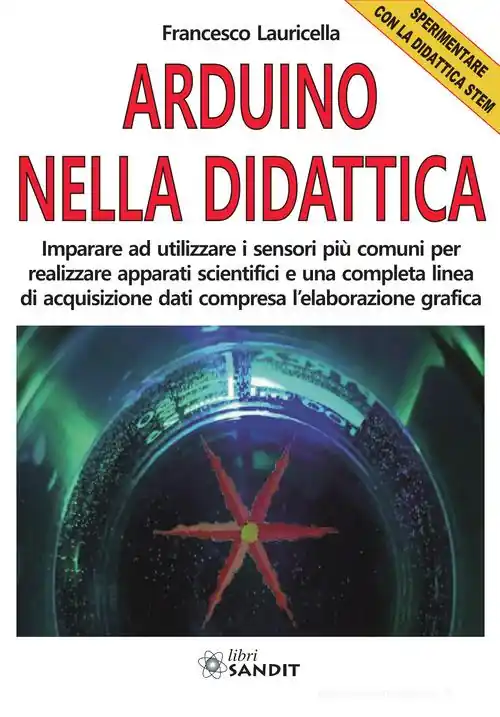 Arduino nella didattica. Sperimentare con la didattica STEM Must-Have