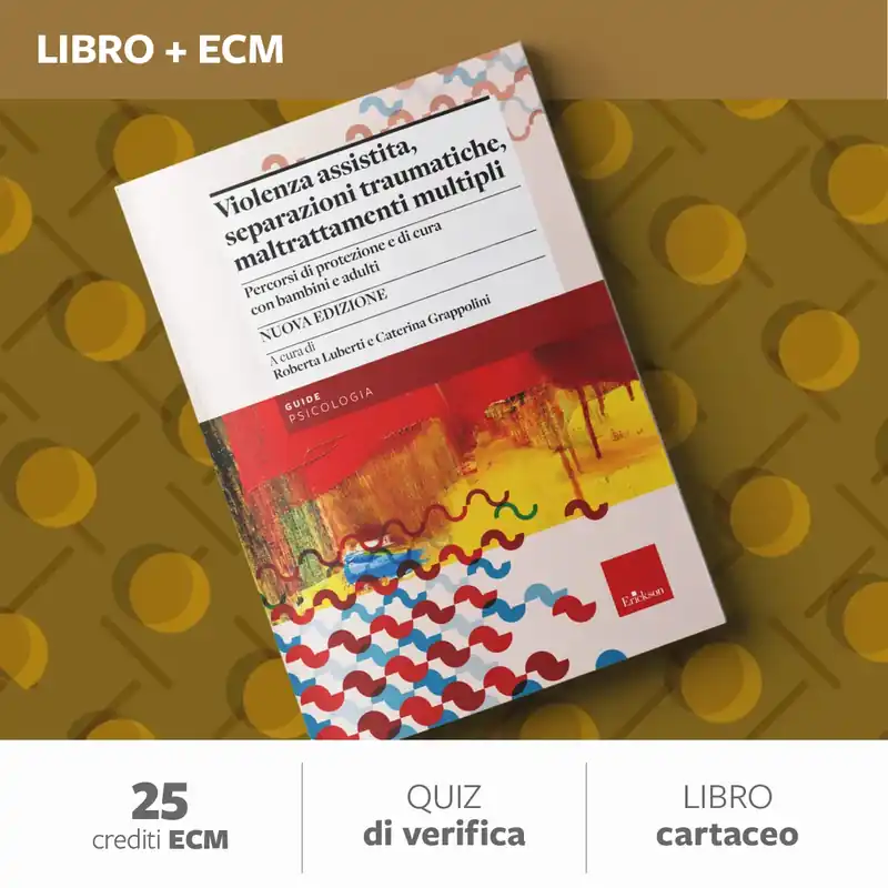Violenza assistita, separazioni traumatiche e maltrattamenti multipli - 25 ECM Saldi