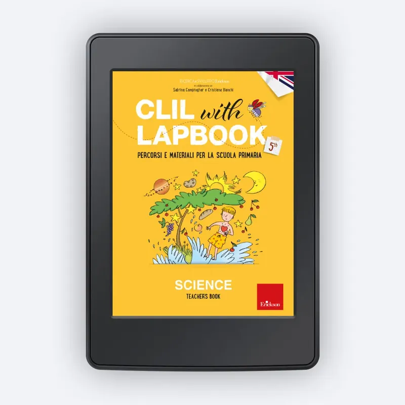CLIL with LAPBOOK - SCIENCE - Teacher‘s ebook - Classe quinta Nuovo Arrivo