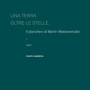 Una terra oltre le stelle Il planisfero di Waldseemüller (1507) Promo Stagionale