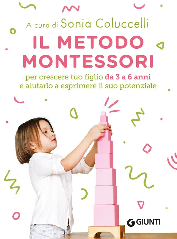 Ordina Subito Il metodo Montessori 3-6 anni per crescere tuo figlio da 3 a 6 anni e aiutarlo a esprimere il suo potenziale