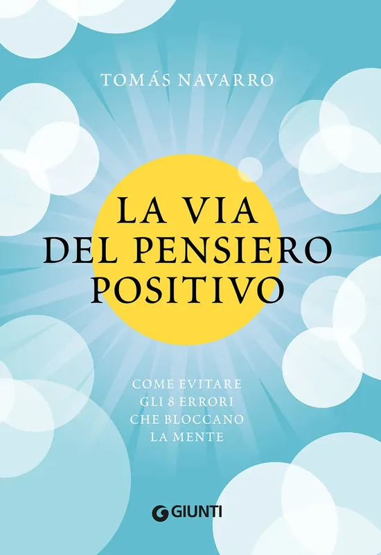 Acquista Ora La via del pensiero positivo Come evitare gli 8 errori che bloccano la mente
