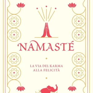 Compra Adesso Namasté La via del karma alla felicità