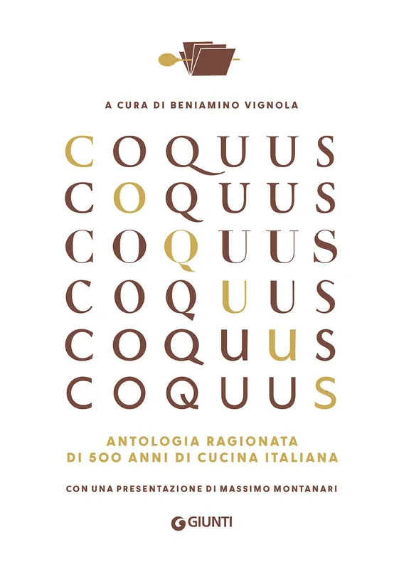 Ultime Pezzi Coquus Antologia ragionata di 500 anni di cucina italiana