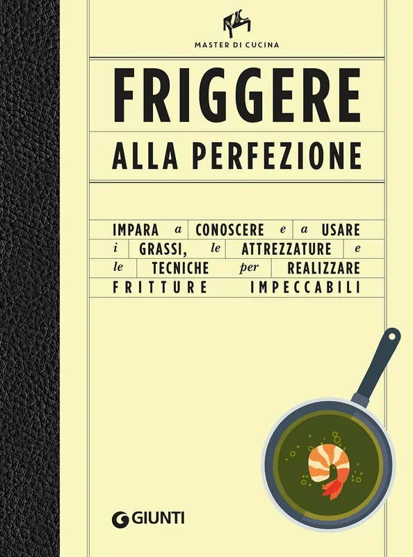 Friggere alla perfezione Le attrezzature e le tecniche per realizzare fritture impeccabili. Master di cucina. Offerta