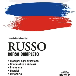 Soddisfatti O Rimborsati Russo. Corso completo con tracce audio Frasi per ogni situazione • Grammatica e sintassi • Pronuncia • Esercizi • Dizionario
