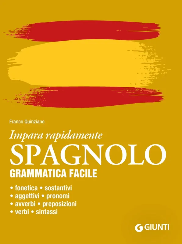 Spagnolo. Grammatica facile Fonetica, sostantivi, aggettivi, pronomi, avverbi, preposizioni, verbi, sintassi Direttamente Dal Produttore