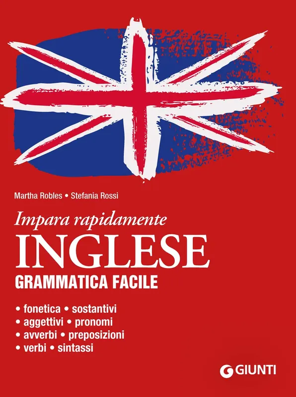 Inglese. Grammatica facile Fonetica, sostantivi, aggettivi, pronomi, avverbi, preposizioni, verbi, sintassi Super Prezzo