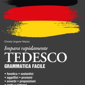 Tedesco. Grammatica facile Fonetica • sostantivi • aggettivi • pronomi • avverbi • preposizioni • verbi • sintassi Promozione