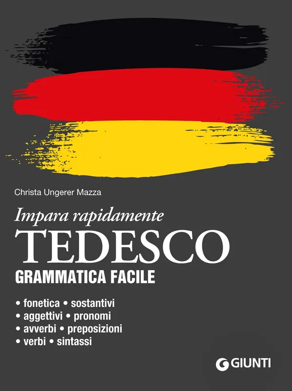 Tedesco. Grammatica facile Fonetica • sostantivi • aggettivi • pronomi • avverbi • preposizioni • verbi • sintassi Promozione