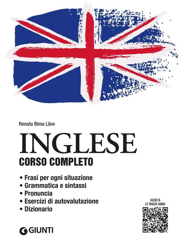 Inglese. Corso completo con tracce audio Frasi per ogni situazione • Grammatica e sintassi • Pronuncia • Esercizi di autovalutazione • Dizionario Prezzo Scontato