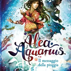Ultima Occasione Alea Aquarius 5. Il messaggio della pioggia