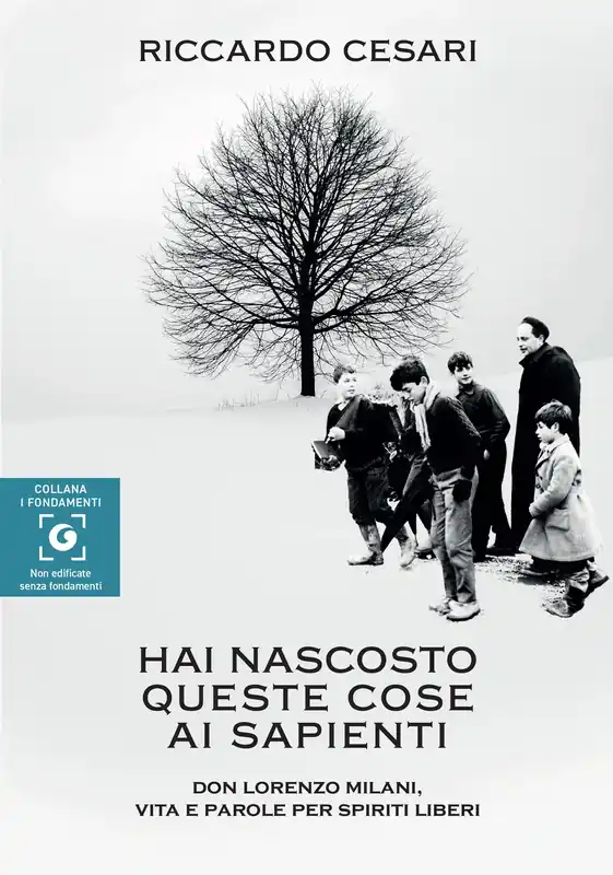 Hai nascosto queste cose ai sapienti Don Lorenzo Milani, vita e parole per spiriti liberi Promozione