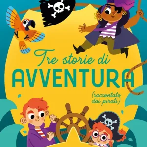Soddisfatti O Rimborsati Tre storie di avventura raccontate dai pirati