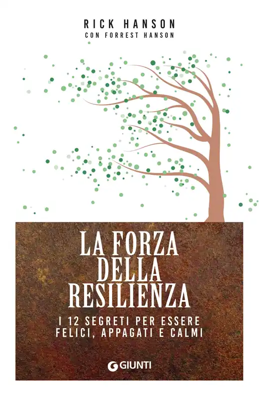La forza della resilienza I 12 segreti per essere felici, appagati e calmi Affare