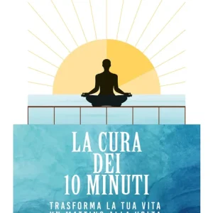 Vendita Finale La cura dei 10 minuti Trasforma la tua vita un mattino alla volta