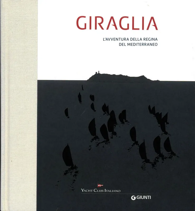 Giraglia L’avventura della regina del Mediterraneo Must-Have