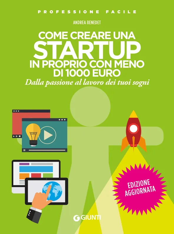 Come creare una startup in proprio con meno di 1000 euro Dalla passione al lavoro dei tuoi sogni Vendita Finale