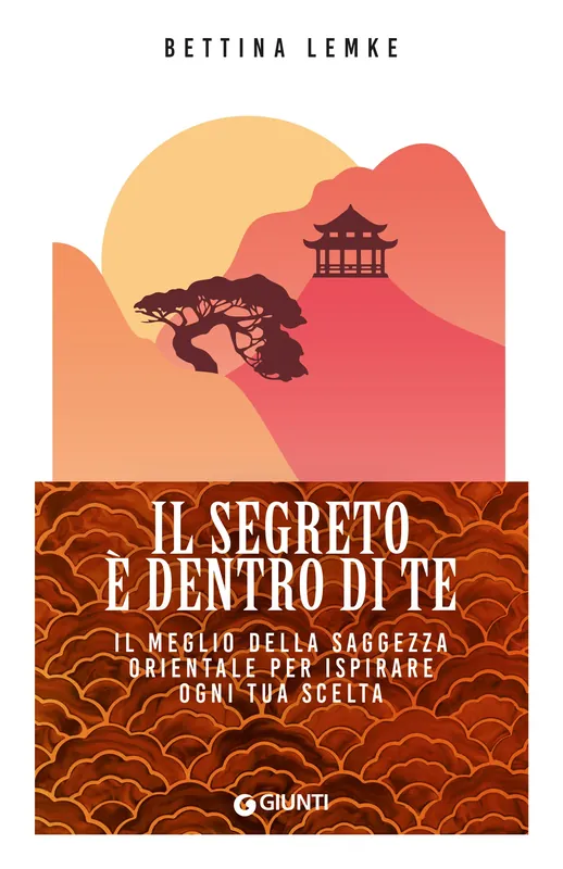 Più Venduto Il segreto è dentro di te Il meglio della saggezza orientale per ispirare ogni tua scelta