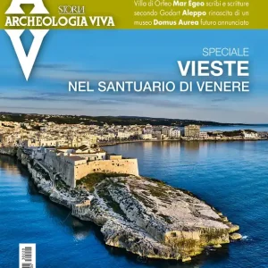 Archeologia Viva n. 220 - luglio/agosto 2023 Must-Have