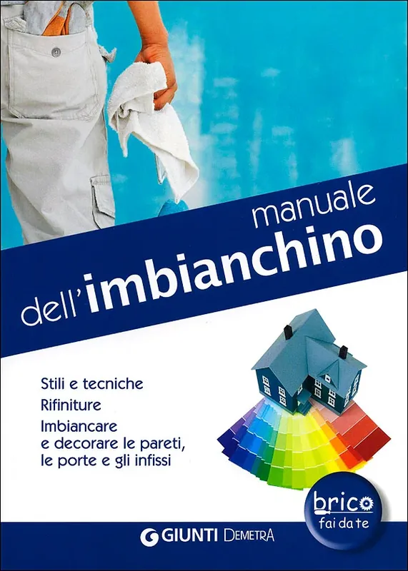 Occasione Manuale dell‘imbianchino Stili e tecniche. Rifiniture. Imbiancare e decorare le pareti, le porte e gli infissi.