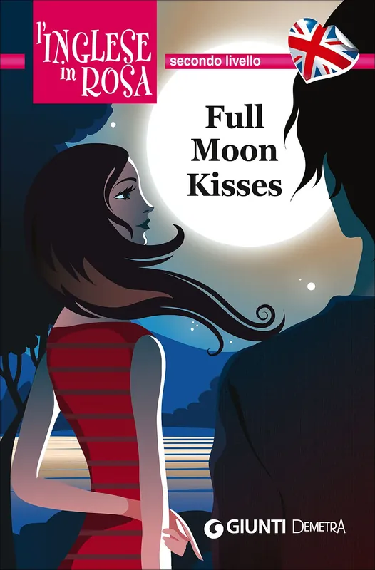 Full Moon Kisses Le storie che migliorano il tuo inglese - Secondo livello Pagamento Sicuro