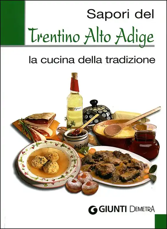 Ultime Pezzi Sapori del Trentino Alto Adige La cucina della tradizione