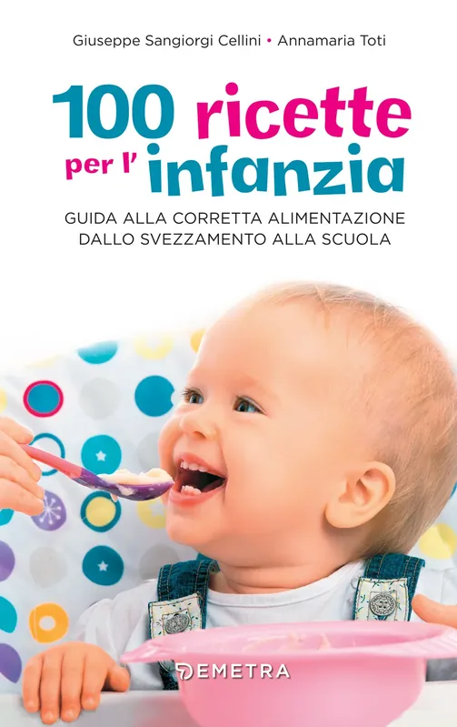 100 ricette per l‘infanzia Guida alla corretta alimentazione dallo svezzamento alla scuola Miglior Prezzo
